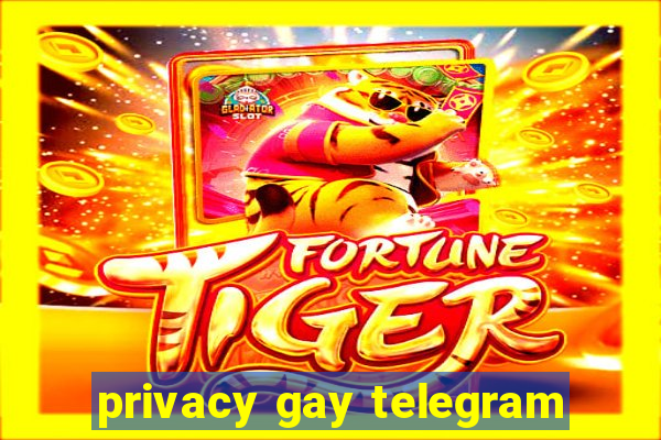 privacy gay telegram